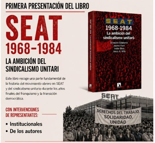 Cartel de la primera presentación del libro que recoge una parte fundamental de la historia del movimiento obrero en SEAT y del sindicalismo unitario durante los años finales del franquismo y la transición democrática